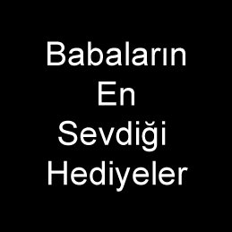 Babaların En Sevdiği Hediyeler